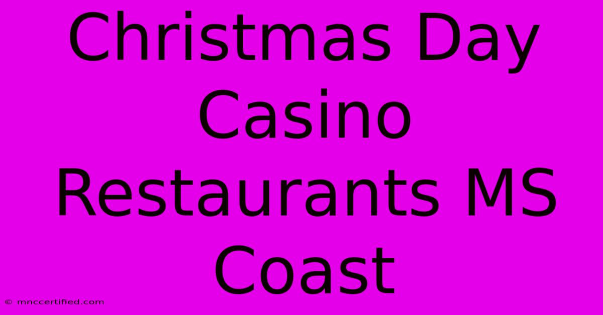 Christmas Day Casino Restaurants MS Coast