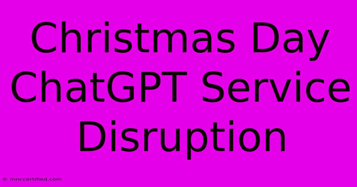 Christmas Day ChatGPT Service Disruption