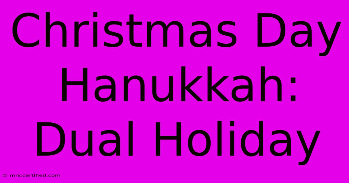 Christmas Day Hanukkah: Dual Holiday