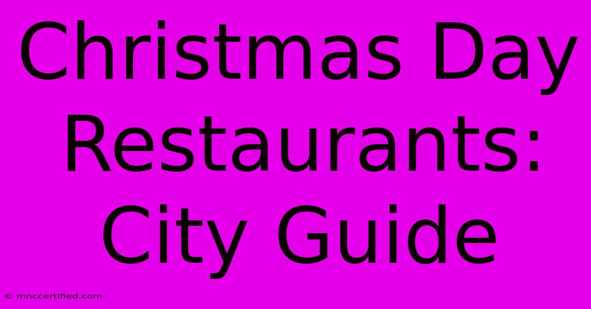 Christmas Day Restaurants: City Guide