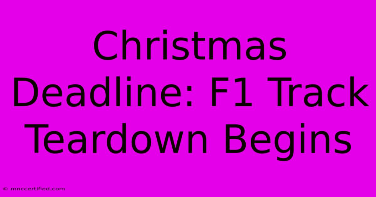 Christmas Deadline: F1 Track Teardown Begins