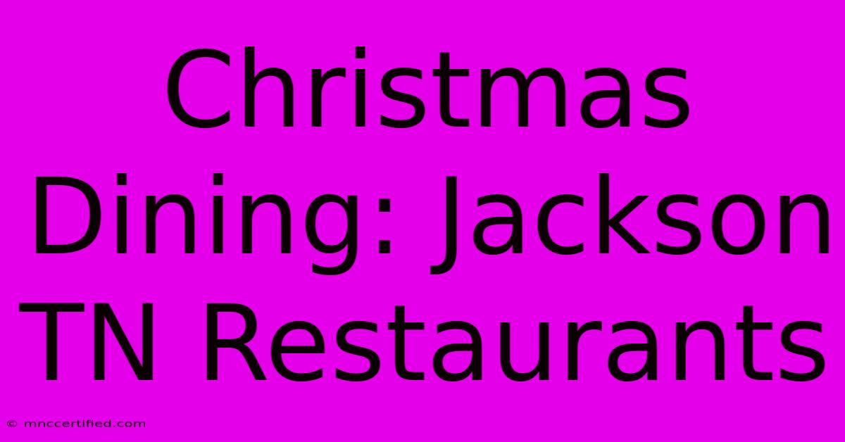 Christmas Dining: Jackson TN Restaurants