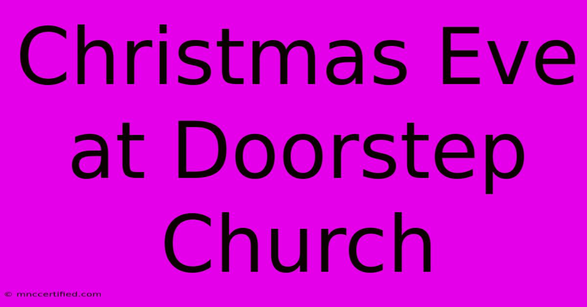 Christmas Eve At Doorstep Church