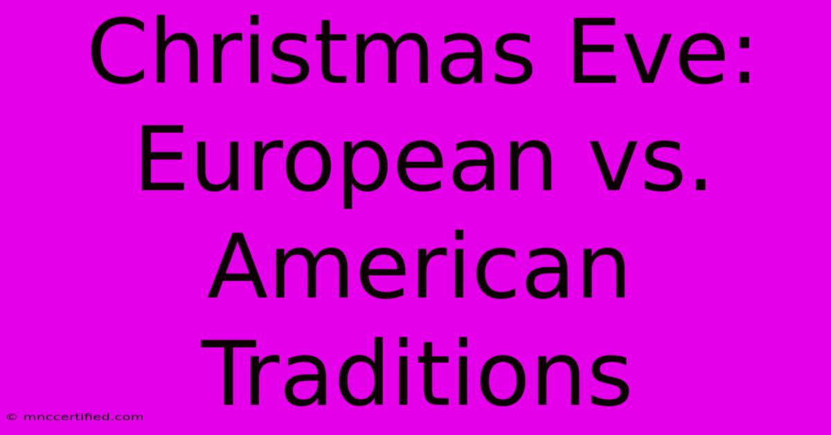 Christmas Eve: European Vs. American Traditions