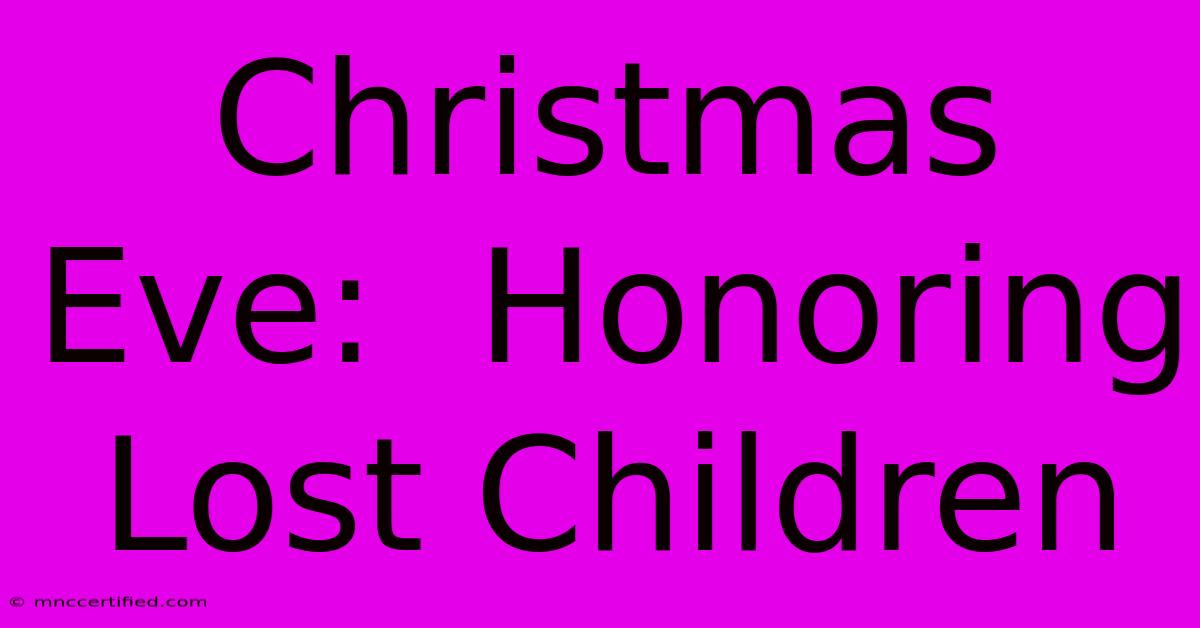 Christmas Eve:  Honoring Lost Children