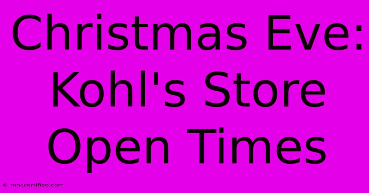 Christmas Eve: Kohl's Store Open Times