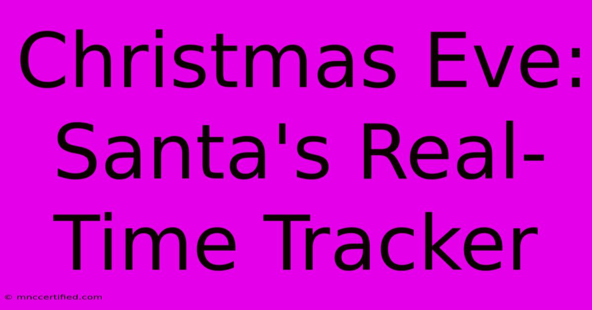 Christmas Eve: Santa's Real-Time Tracker