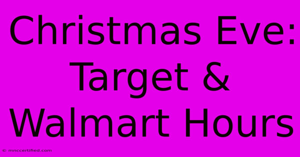 Christmas Eve: Target & Walmart Hours