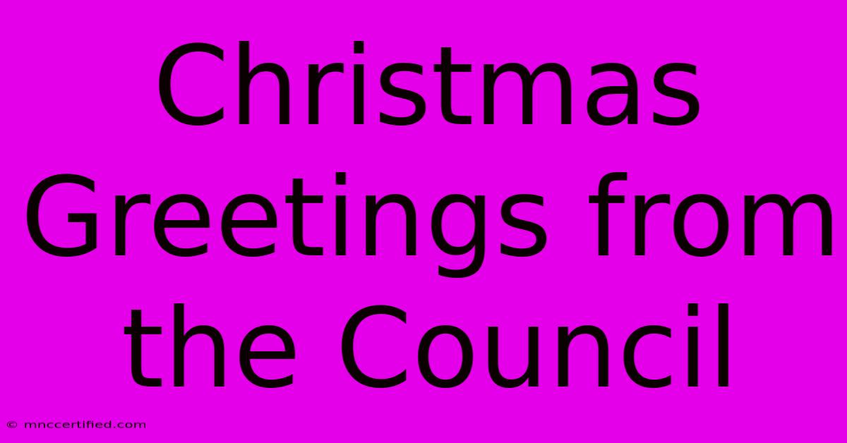 Christmas Greetings From The Council