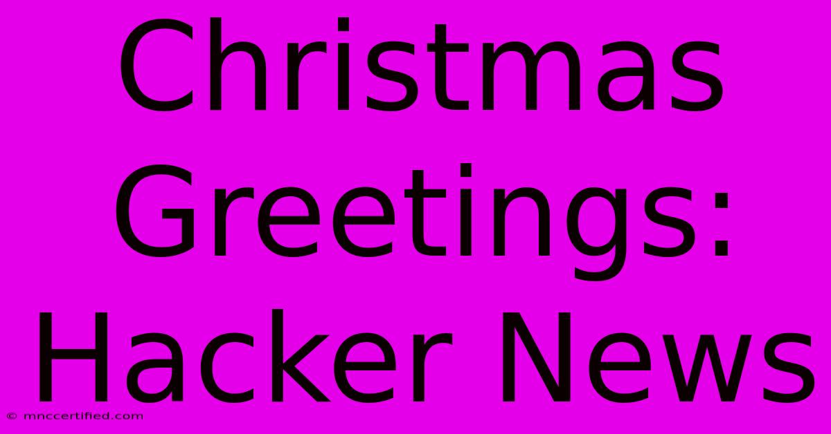 Christmas Greetings: Hacker News