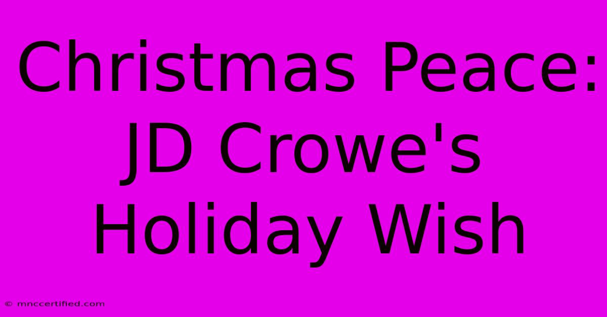 Christmas Peace: JD Crowe's Holiday Wish