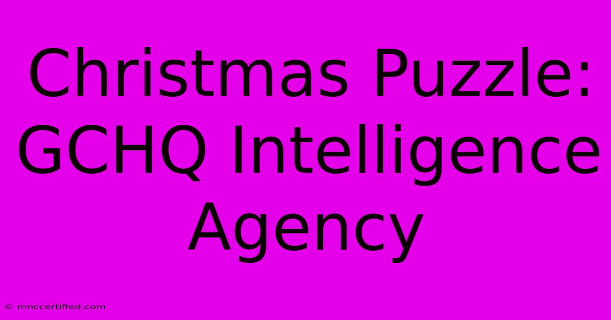 Christmas Puzzle: GCHQ Intelligence Agency