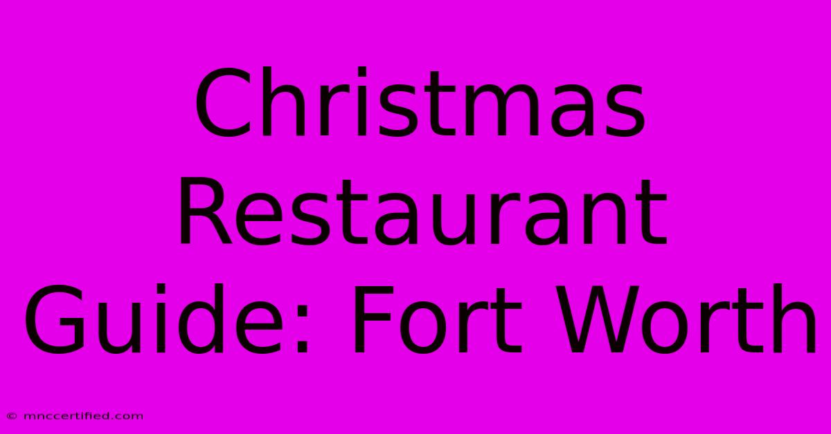 Christmas Restaurant Guide: Fort Worth