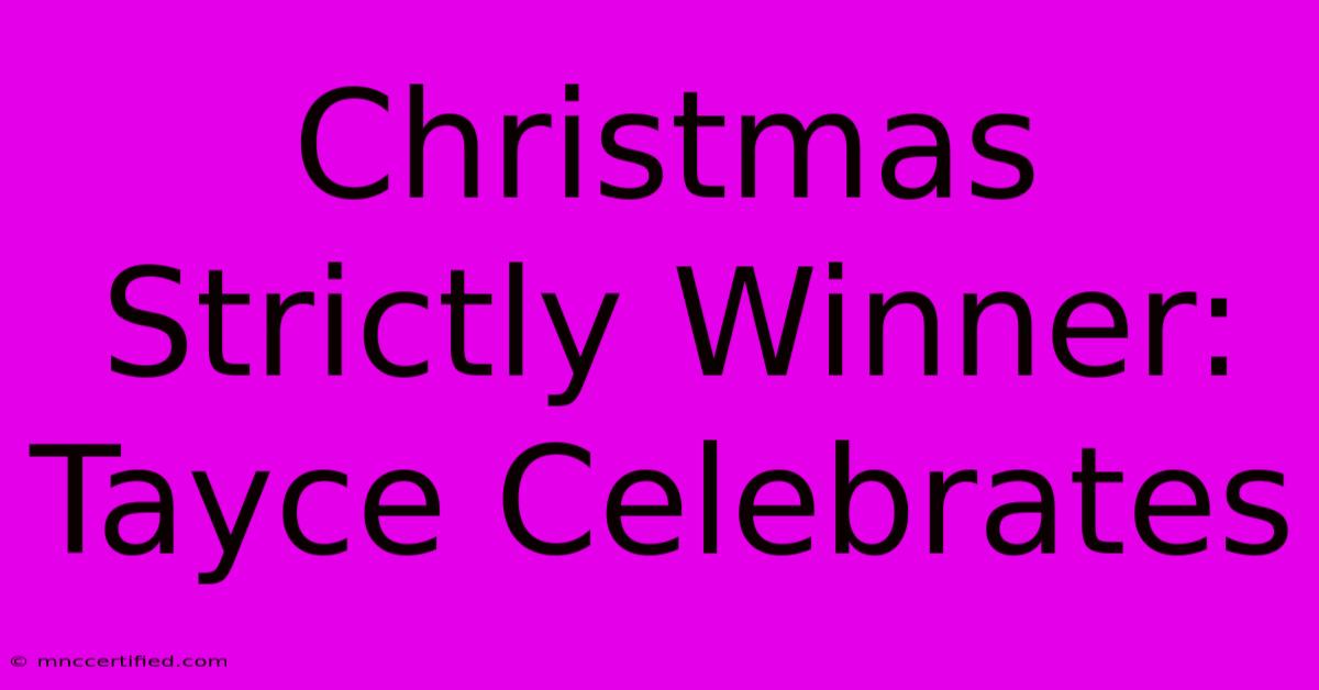 Christmas Strictly Winner: Tayce Celebrates