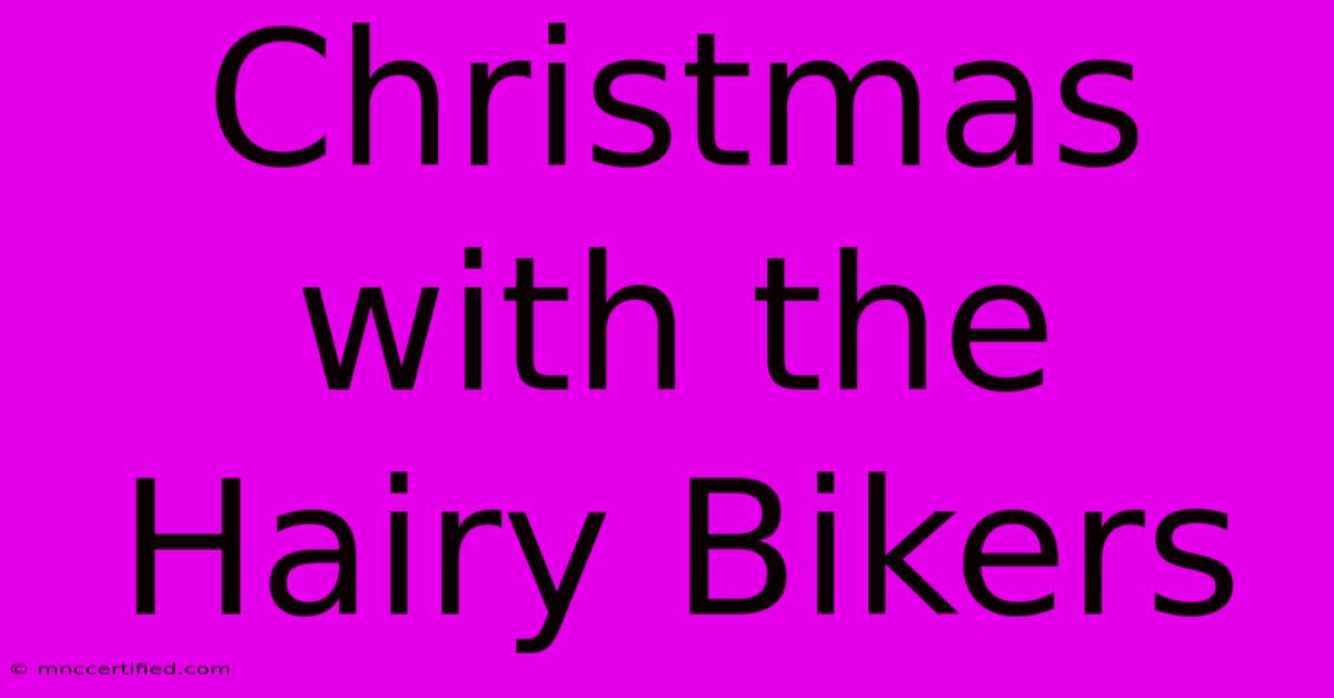 Christmas With The Hairy Bikers