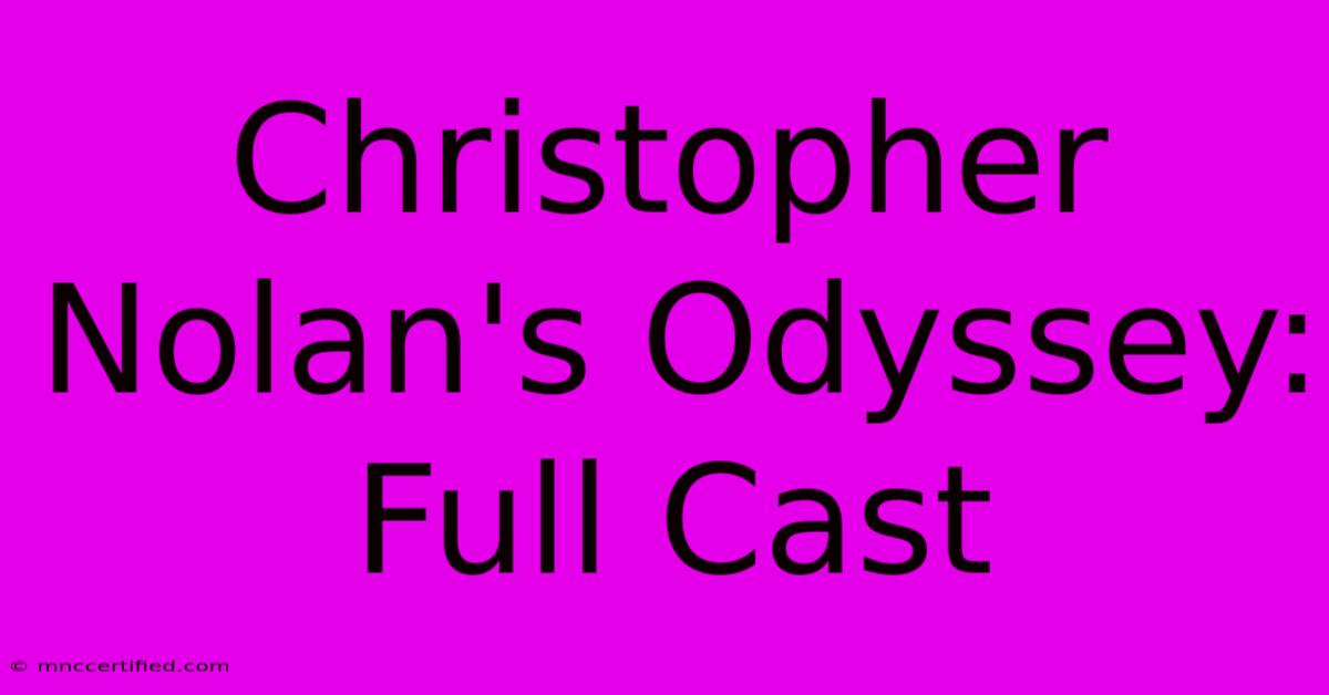 Christopher Nolan's Odyssey: Full Cast