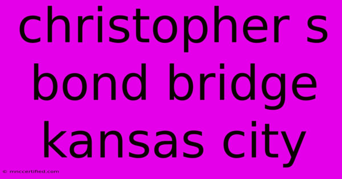 Christopher S Bond Bridge Kansas City