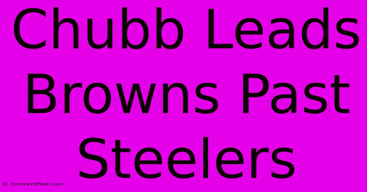 Chubb Leads Browns Past Steelers