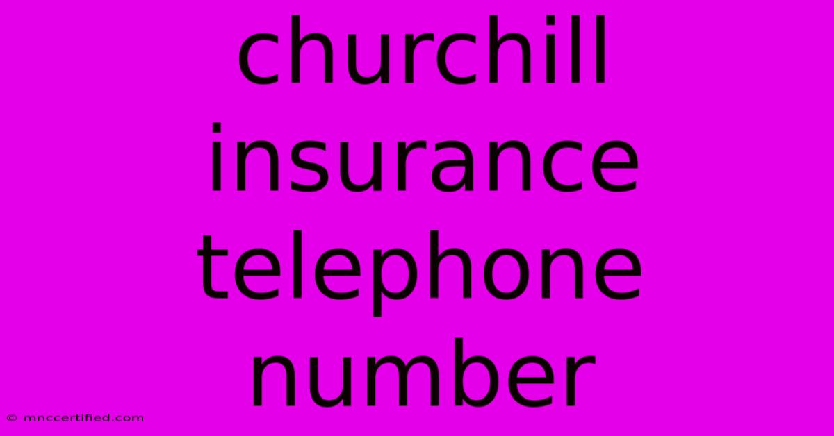 Churchill Insurance Telephone Number