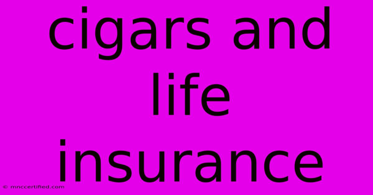 Cigars And Life Insurance