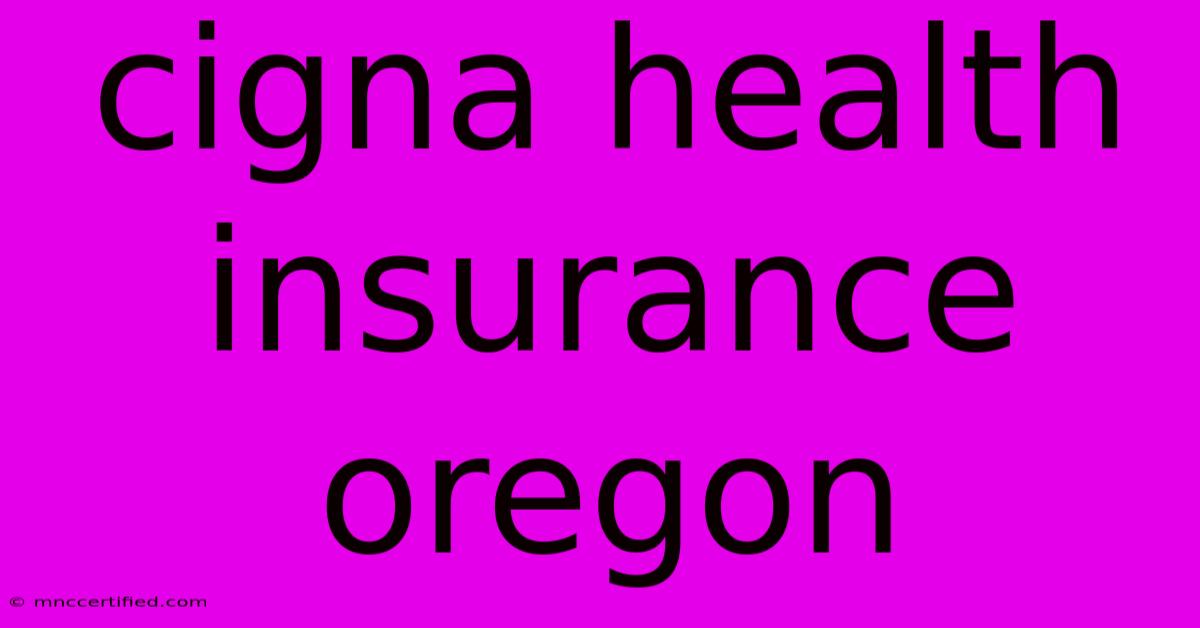 Cigna Health Insurance Oregon