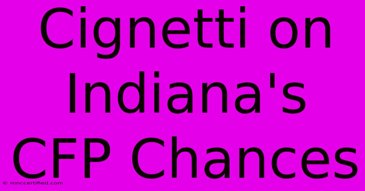 Cignetti On Indiana's CFP Chances