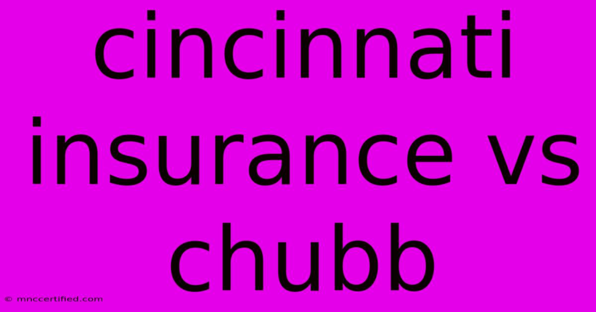 Cincinnati Insurance Vs Chubb