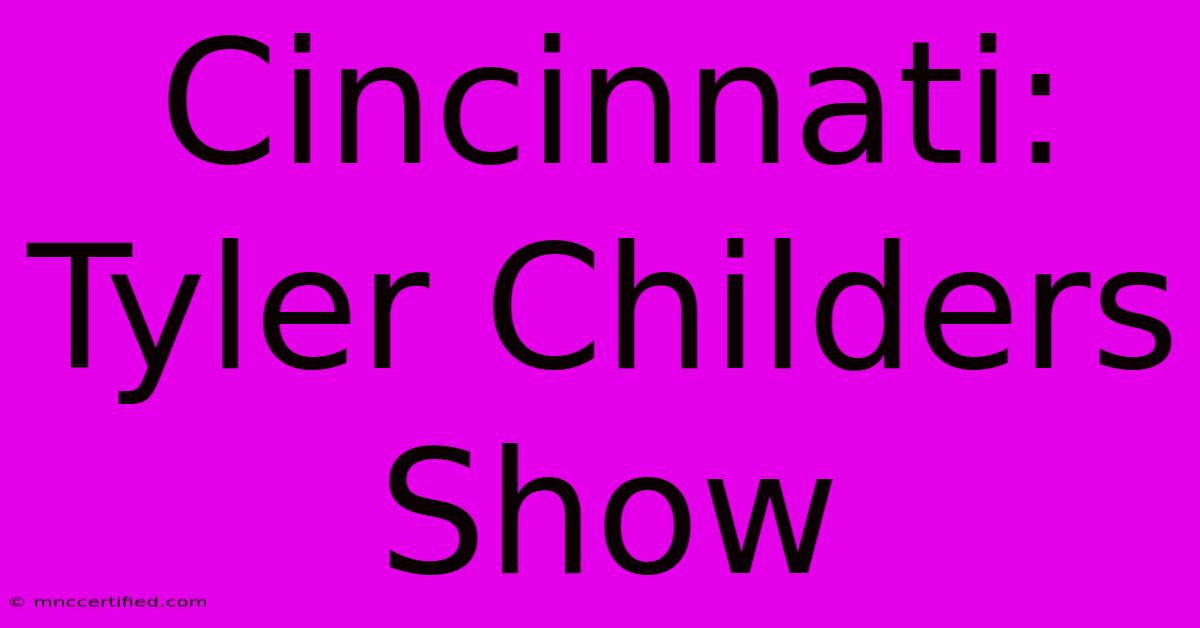 Cincinnati: Tyler Childers Show