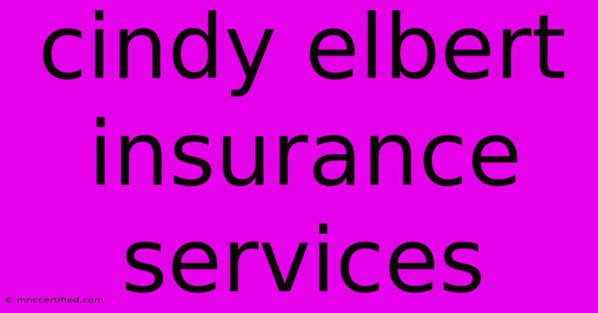 Cindy Elbert Insurance Services