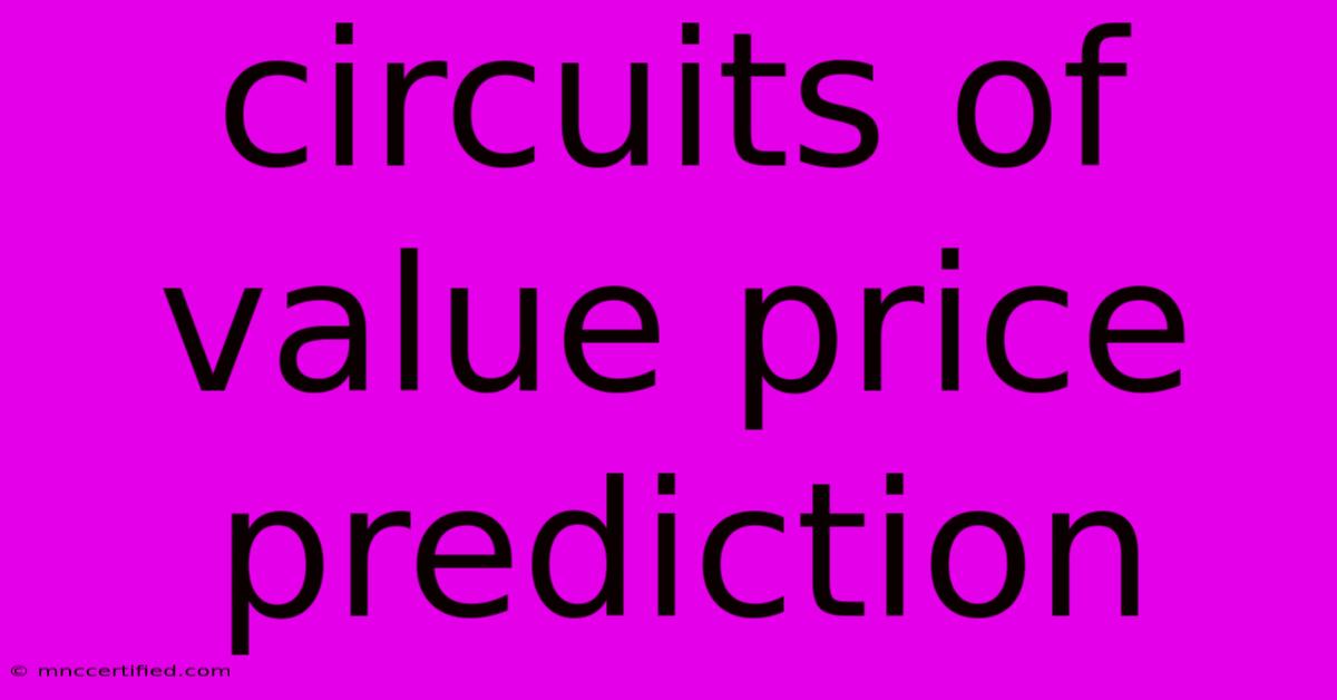 Circuits Of Value Price Prediction