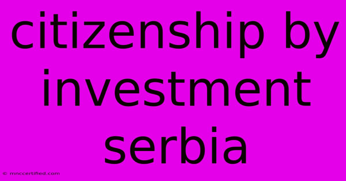 Citizenship By Investment Serbia