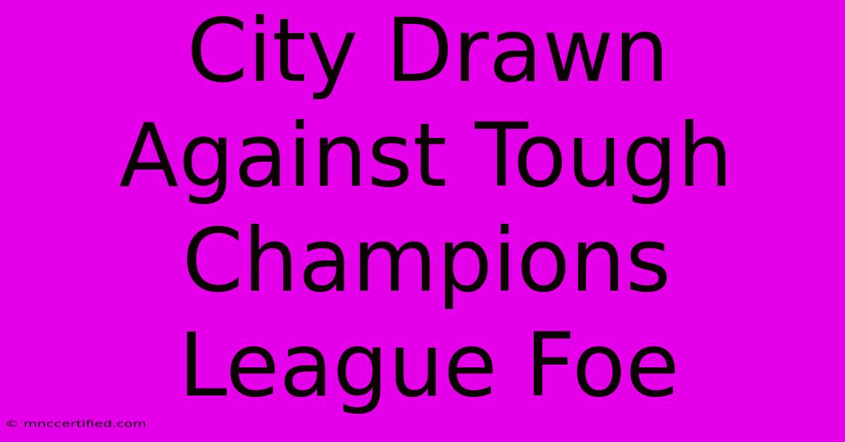 City Drawn Against Tough Champions League Foe