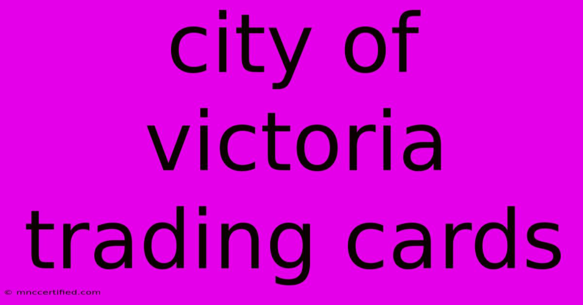 City Of Victoria Trading Cards