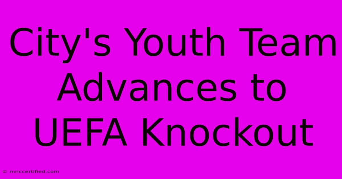 City's Youth Team Advances To UEFA Knockout