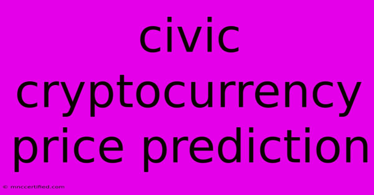 Civic Cryptocurrency Price Prediction