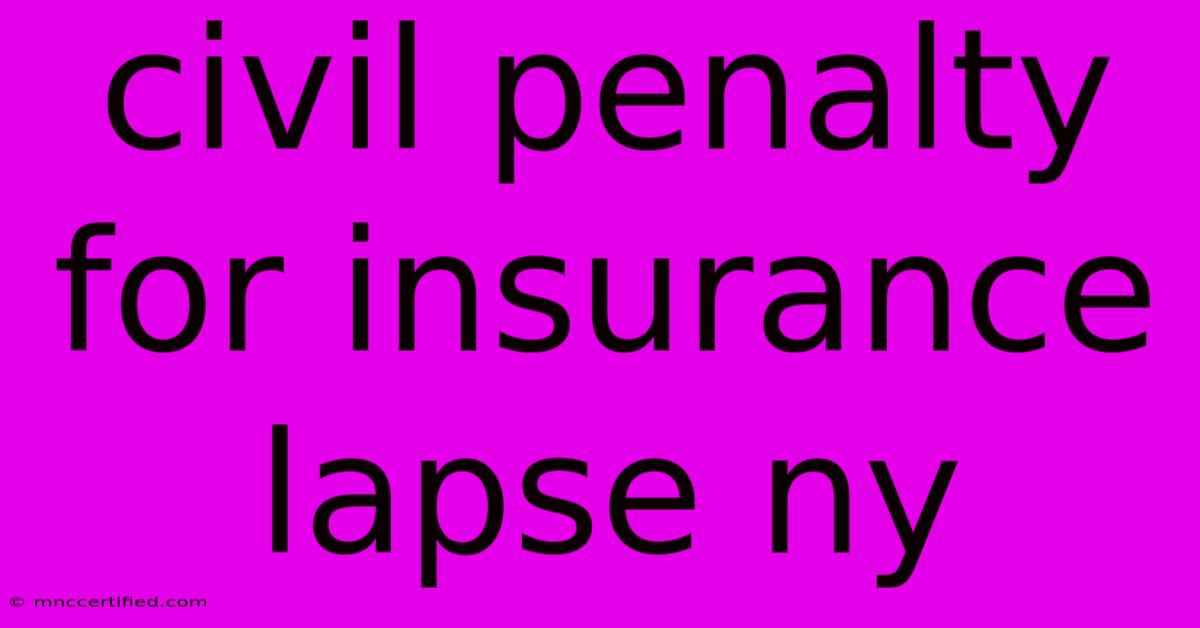 Civil Penalty For Insurance Lapse Ny