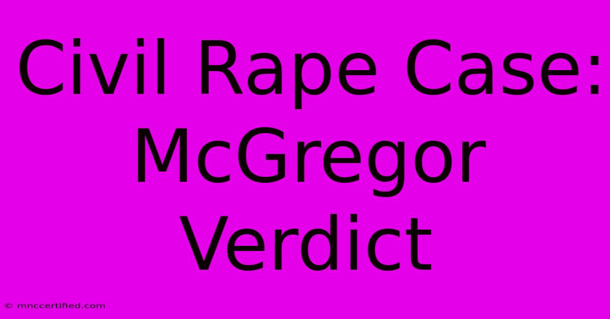 Civil Rape Case: McGregor Verdict