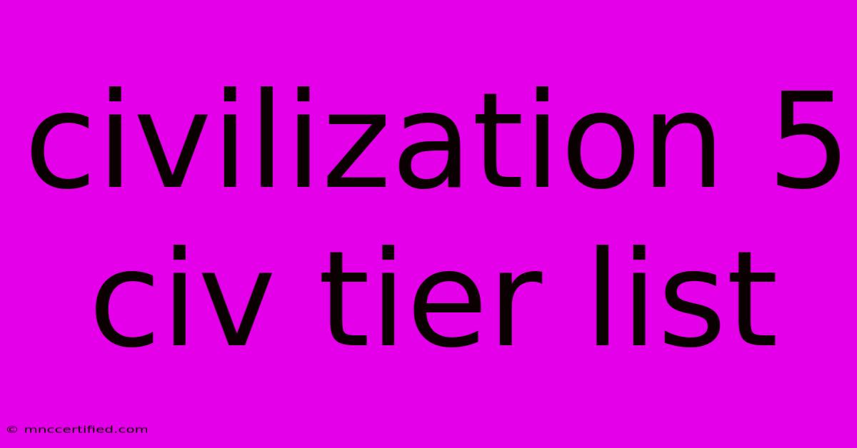 Civilization 5 Civ Tier List