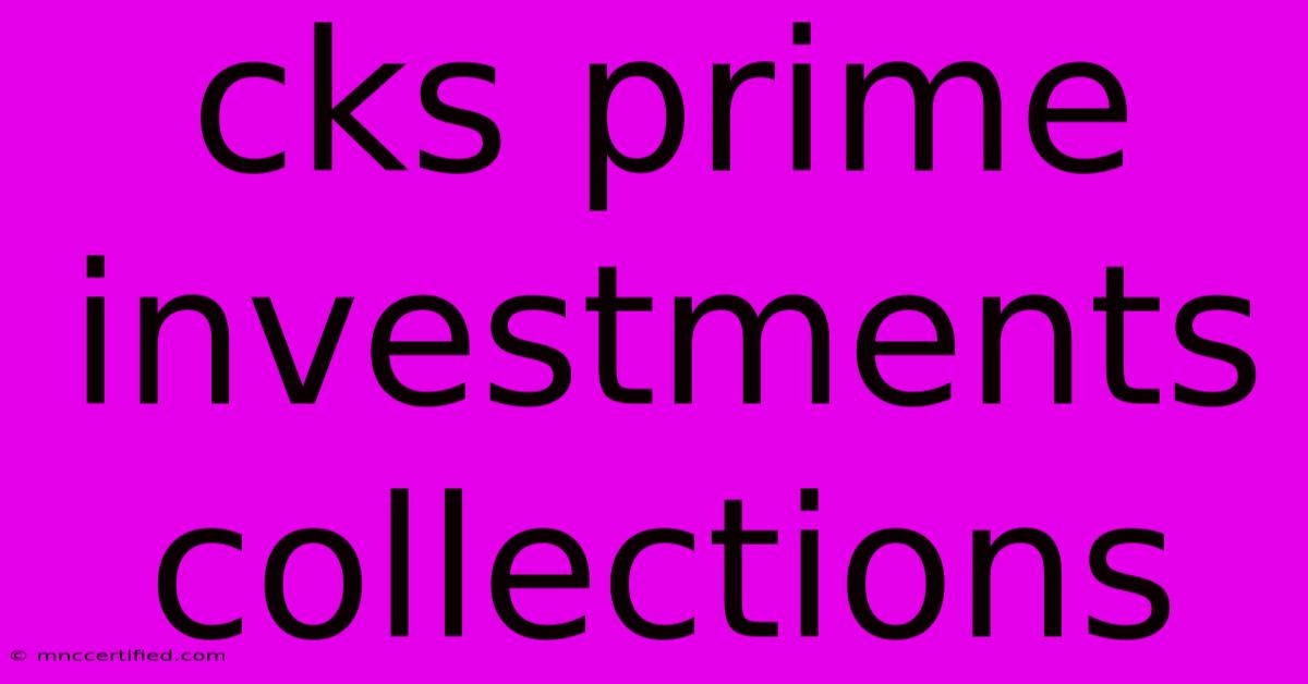 Cks Prime Investments Collections