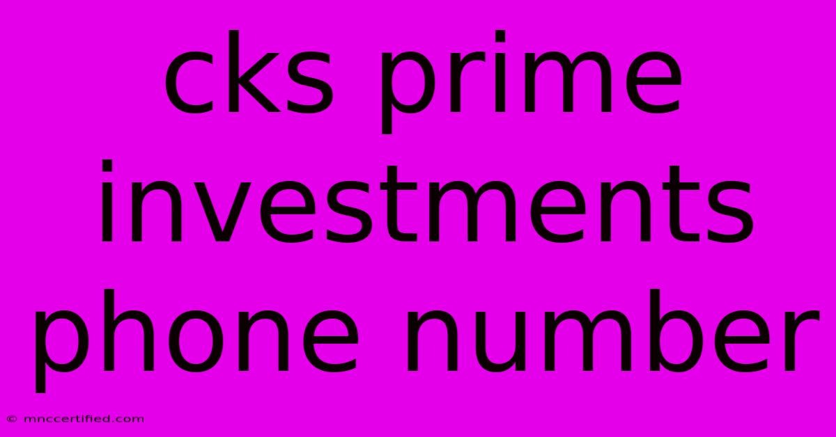 Cks Prime Investments Phone Number