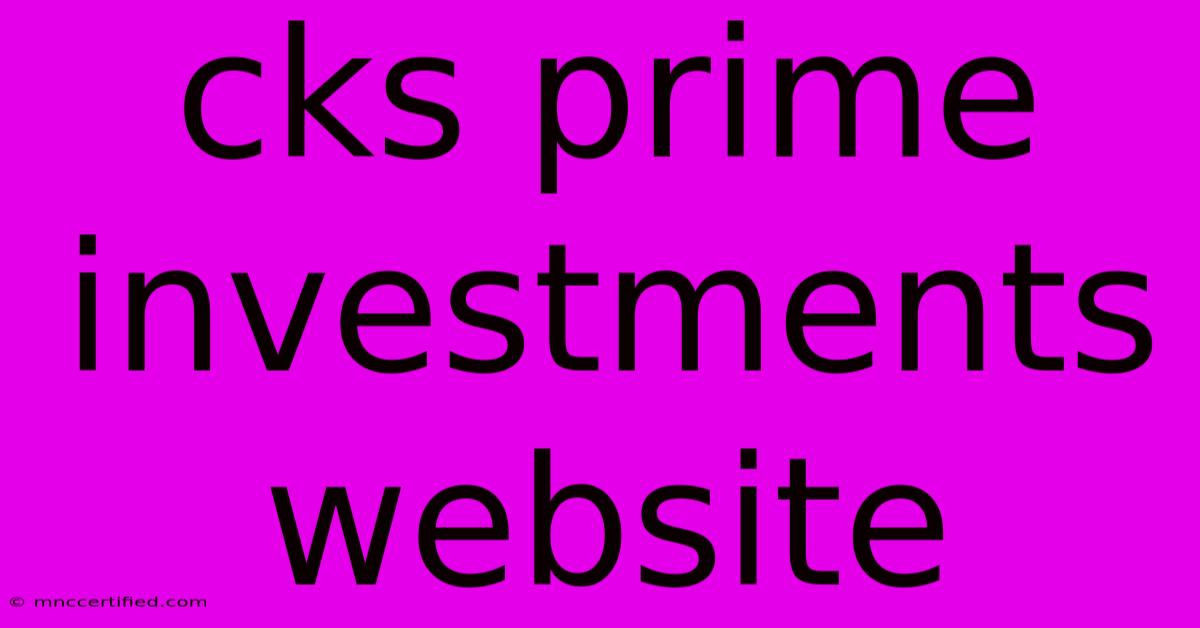 Cks Prime Investments Website