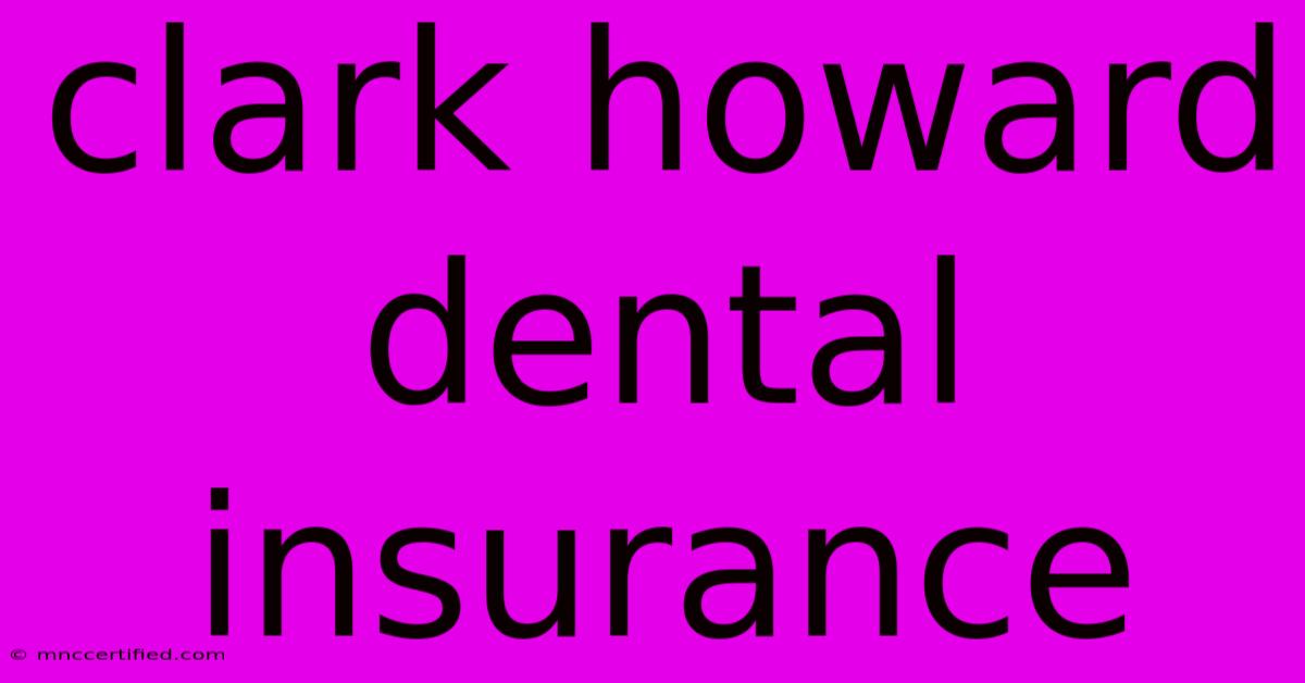 Clark Howard Dental Insurance