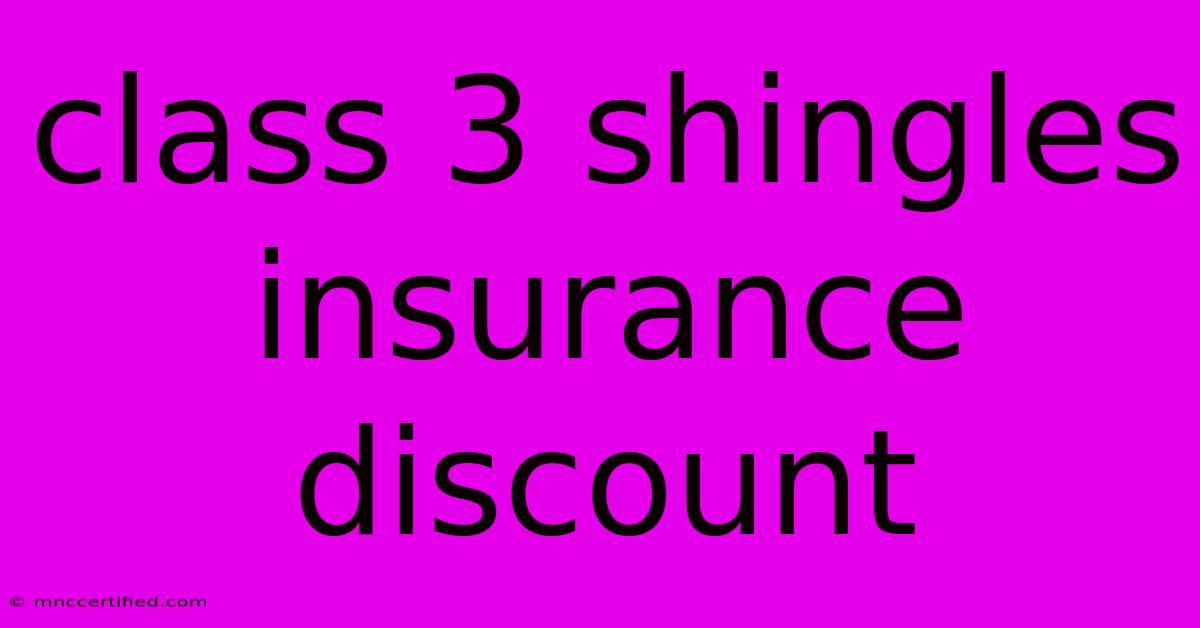 Class 3 Shingles Insurance Discount