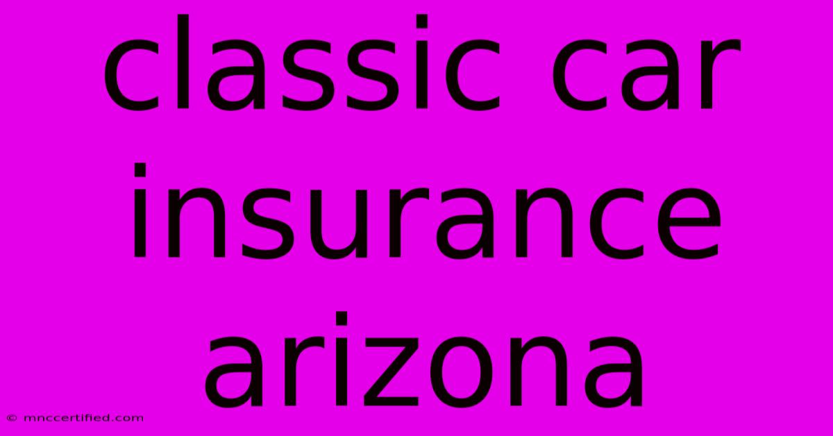 Classic Car Insurance Arizona