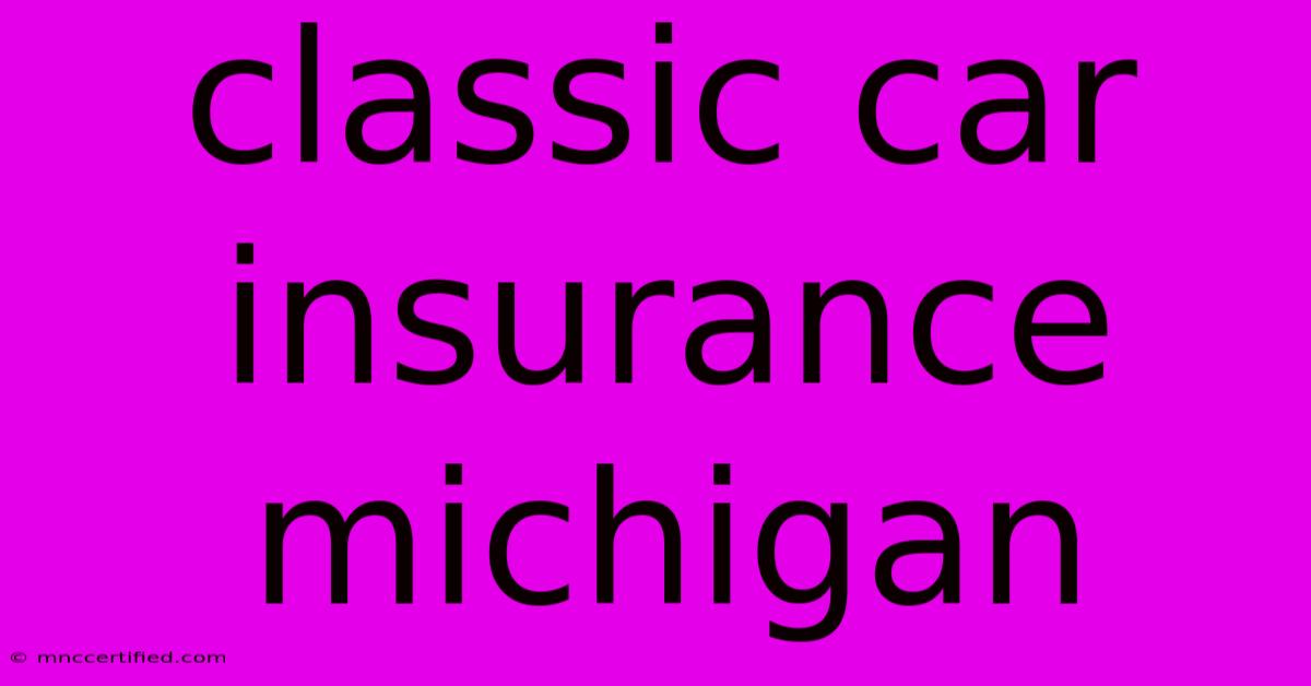 Classic Car Insurance Michigan