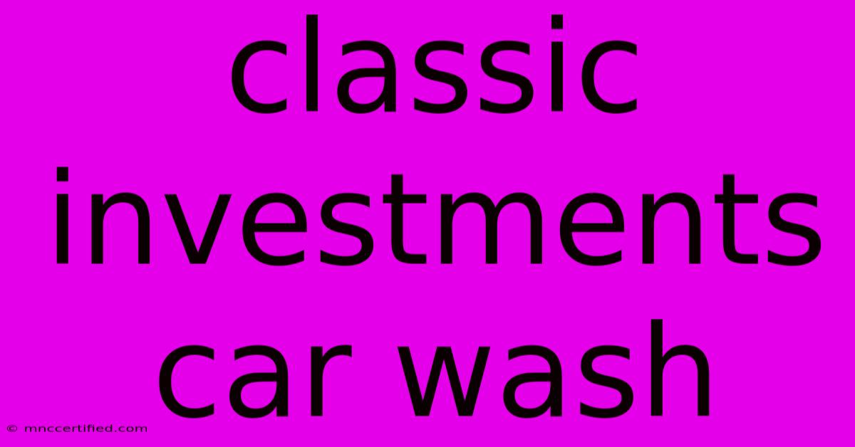 Classic Investments Car Wash