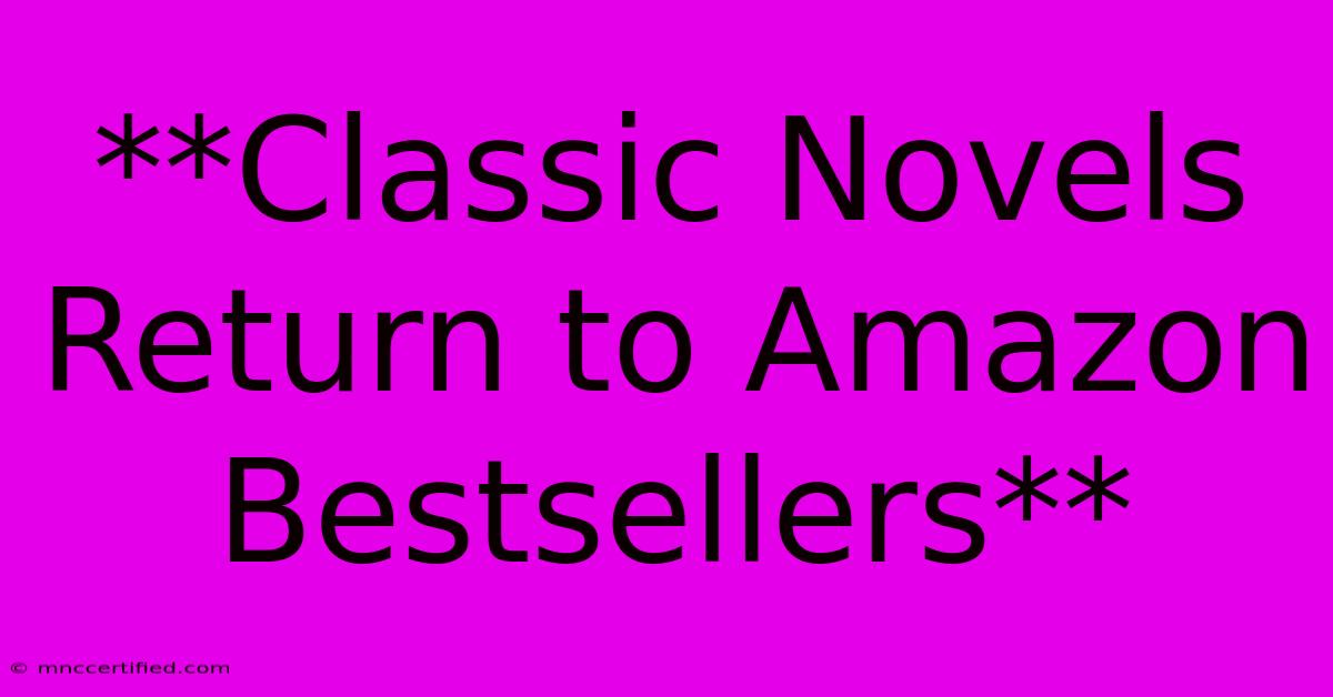 **Classic Novels Return To Amazon Bestsellers**