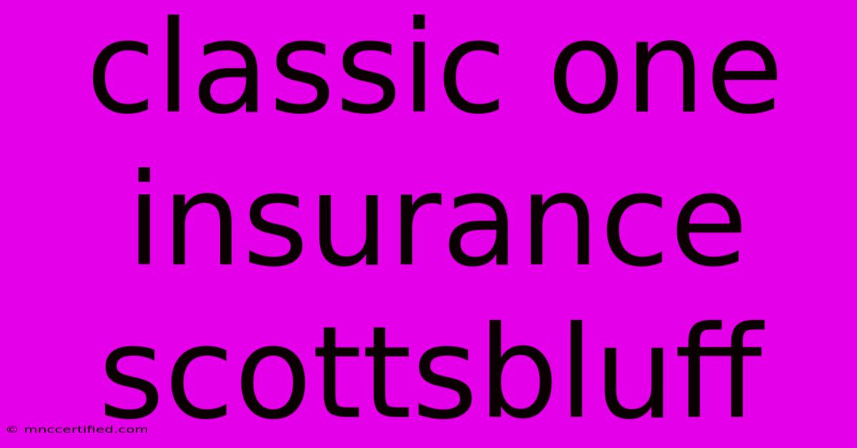 Classic One Insurance Scottsbluff