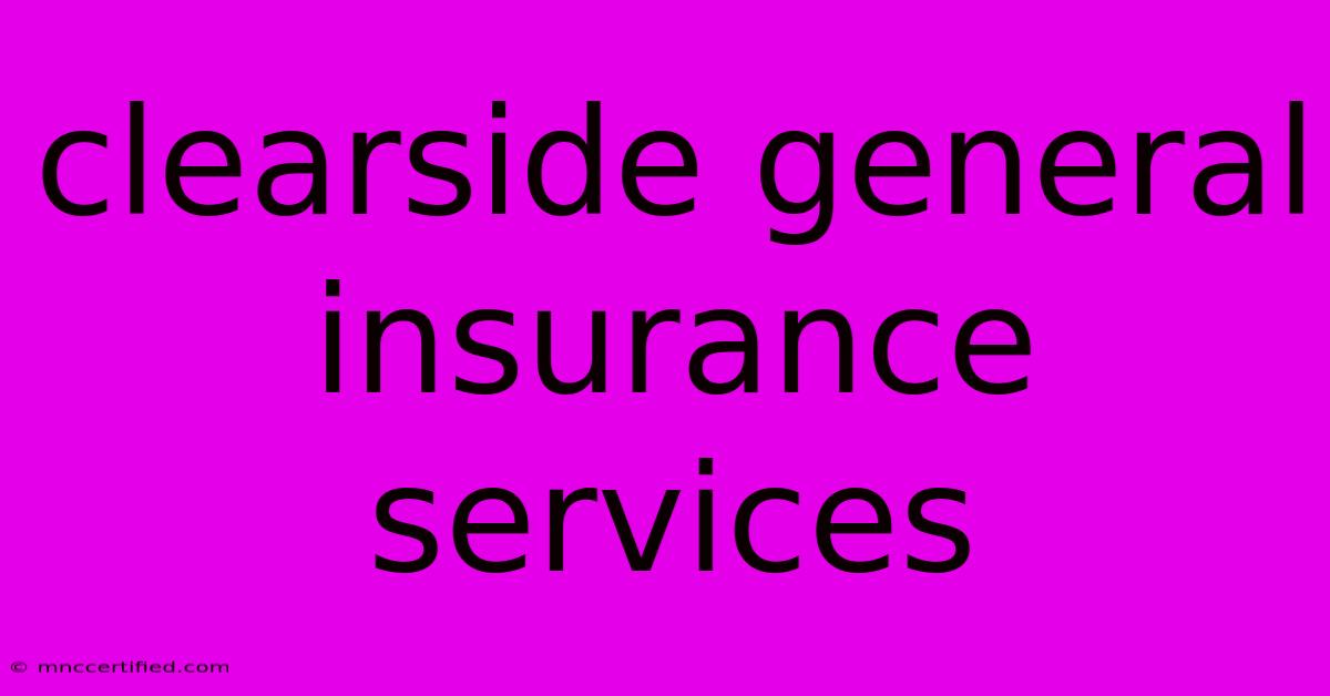 Clearside General Insurance Services