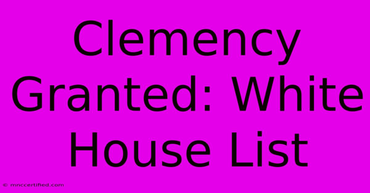 Clemency Granted: White House List